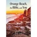 Orange Beach, the Bible, and You: A 30 Day Orange Beach, Gulf Shores, and Baldwin County Devotional