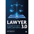 Lawyer 3.0: A Guide to Next-Wave Lawyering