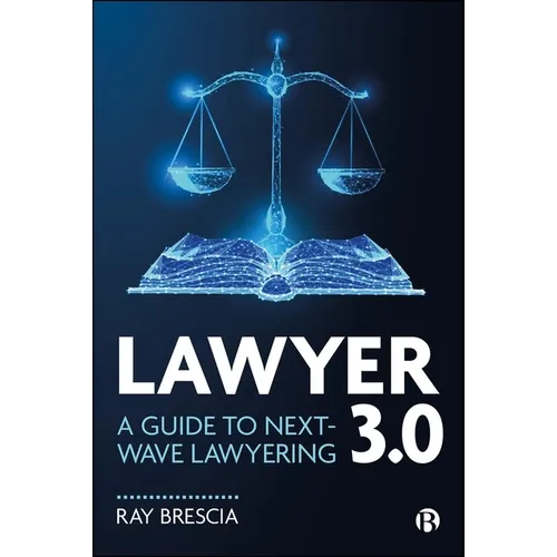 Lawyer 3.0: A Guide to Next-Wave Lawyering