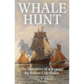 Whale Hunt: The Narrative of a Voyage by Nelson Cole Haley, Harpooner in the Ship Charles W. Morgan, 1849-1853