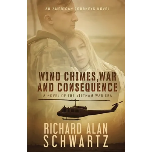 Wind Chimes, War and Consequence: A Novel of the Vietnam War Era