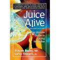 Juice Alive: The Ultimate Guide to Juicing Remedies