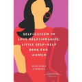 Self-Esteem in Love Relationships: Little Self-Help Book for Women