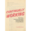 Continually Working: Black Women, Community Intellectualism, and Economic Justice in Postwar Milwaukee