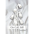 On Call, Still: poems