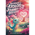 The Axolotl's Journey to Self-Love