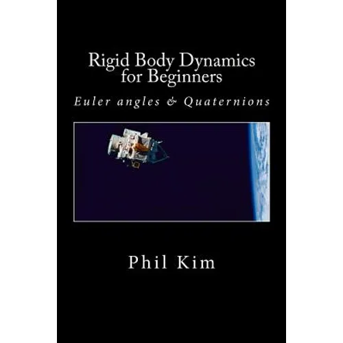 Rigid Body Dynamics For Beginners: Euler angles & Quaternions