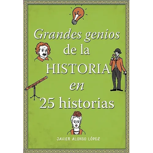 Los Grandes Genios de la Historia / History's Greatest Geniuses in 25 Stories