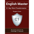 English Master C1 Key Word Transformation (20 practice tests for the Cambridge Advanced): 200 test questions with answer keys