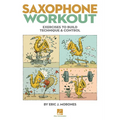 Saxophone Workout: Exercises to Build Technique & Control