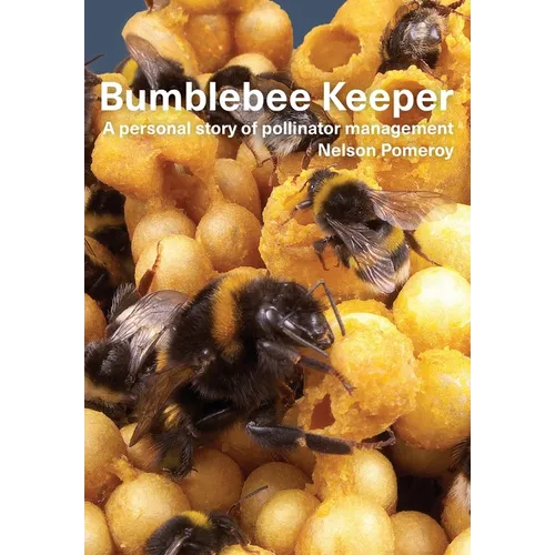 Bumblebee Keeper: a personal story of pollinator management