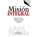 Misión Integral: Ensayos sobre el Reino de Dios y la Iglesia