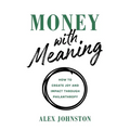 Money with Meaning: How to Create Joy and Impact through Philanthropy