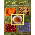 Maria's Mixes: A How-To Guide On Making Your Own Herbal Teas