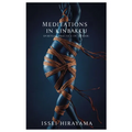 Meditations in Kinbaku: Spiritual Practice in Shibari