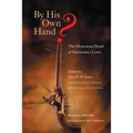 By His Own Hand?: The Mysterious Death of Meriwether Lewis