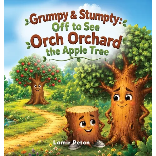 Grumpy & Stumpty: Off to see Orch Orchard The Apple Tree