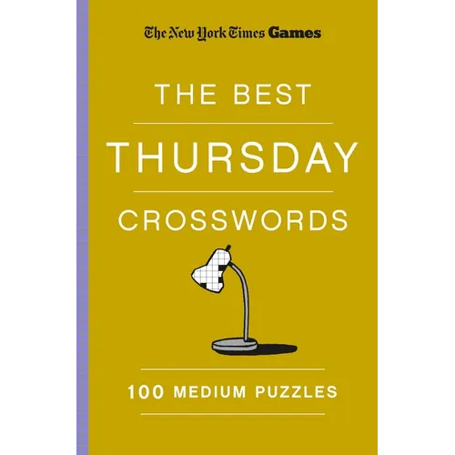 New York Times Games the Best Thursday Crosswords: 100 Medium Puzzles