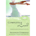 Completely Loved: Recognizing God's Passionate Pursuit of Us