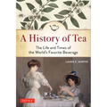 A History of Tea: The Life and Times of the World's Favorite Beverage