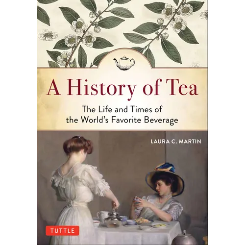 A History of Tea: The Life and Times of the World's Favorite Beverage