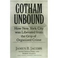 Gotham Unbound: How New York City Was Liberated from the Grip of Organized Crime