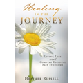 Healing in the Journey: Living Life with Complex Regional Pain Syndrome