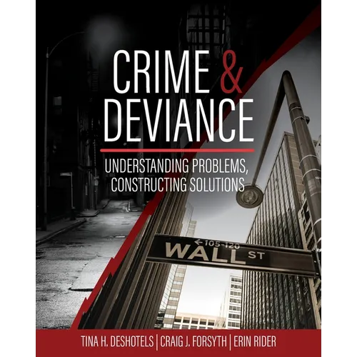Crime and Deviance: Understanding Problems, Constructing Solutions