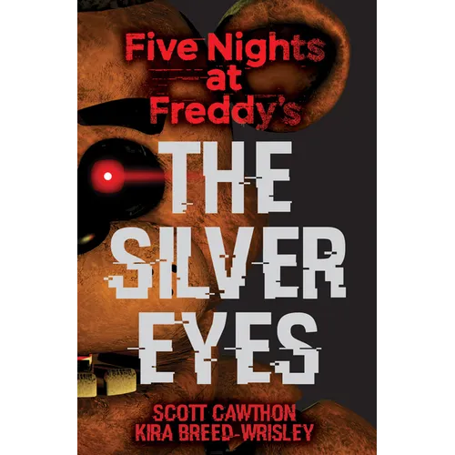 The Silver Eyes: Five Nights at Freddy's (Original Trilogy Book 1): Volume 1