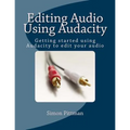 Editing Audio Using Audacity: Getting started using Audacity to edit your audio