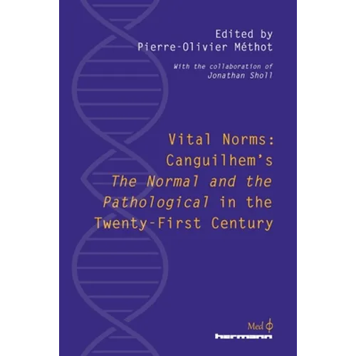 Vital Norms: Canguilhem's "The Normal and the Pathological" in the Twenty-First Century