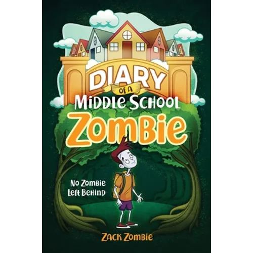 Diary of a Middle School Zombie: No Zombie Left Behind