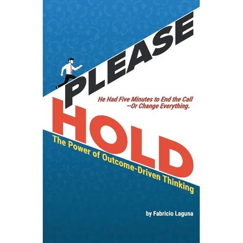 Please Hold: The Power of Outcome-Driven Thinking