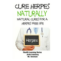 Cure Herpes Naturally - Natural Cures for a Herpes Free Life