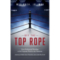 Off the Top Rope: From Professional Wrestling to the Corporate World to the Classroom