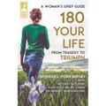 180 Your Life From Tragedy to Triumph: A Woman's Grief Guide