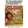 Who Killed Chrissy?: The True Crime Memoir of a Pittsburgh girl's Unsolved Murder in Las Vegas