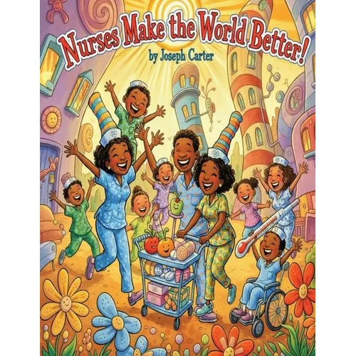 Nurses Make the World Better!