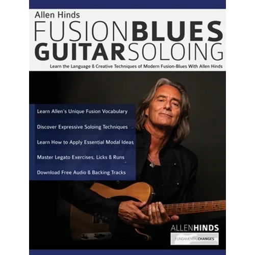 Allen Hinds: Learn the Language & Creative Techniques of Modern Fusion-Blues With Allen Hinds