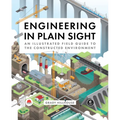 Engineering in Plain Sight: An Illustrated Field Guide to the Constructed Environment