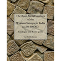 The Base-metal Coinage of the Western Satraps of India, ca.50-400 AD: Catalogue and Rarity Guide