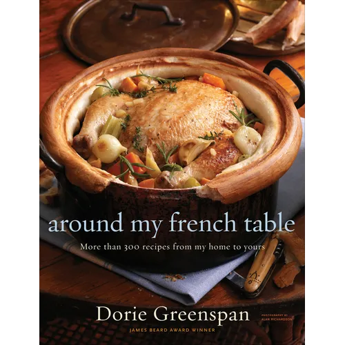 Around My French Table: More Than 300 Recipes from My Home to Yours
