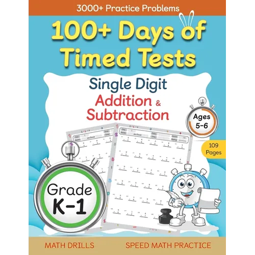 100+ Days of Timed Tests - Single Digit Addition and Subtraction Practice Workbook, Facts 0 to 9, Math Drills for Kindergarten and Grade 1, Ages 5-6