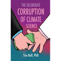 The Deliberate Corruption of Climate Science