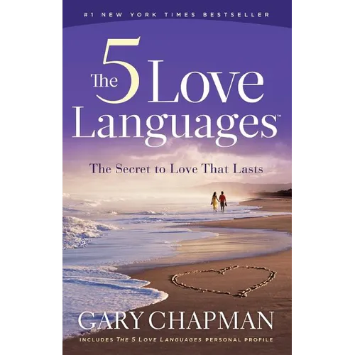 The 5 Love Languages: The Secret to Love That Lasts