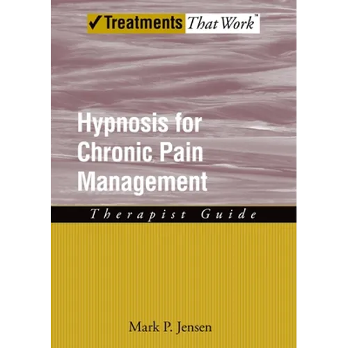 Hypnosis for Chronic Pain Management: Therapist Guide