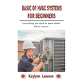 Basic of HVAC Systems for Beginners: Everything you need to know about HVAC system