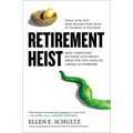 Retirement Heist: How Companies Plunder and Profit from the Nest Eggs of American Workers