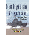 Coast Guard Action in Vietnam: Stories of Those Who Served