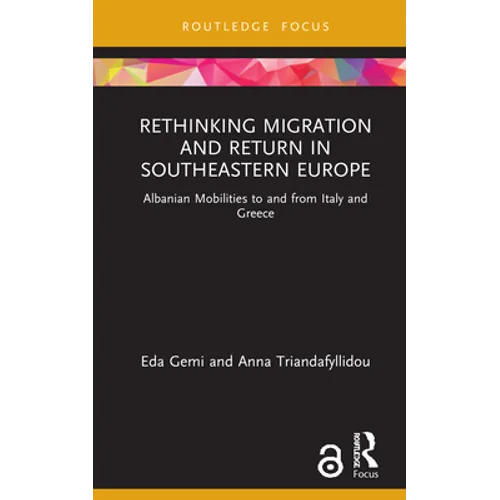 Rethinking Migration and Return in Southeastern Europe: Albanian Mobilities to and from Italy and Greece